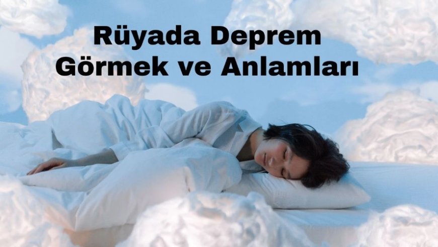 Rüyada Zelzele Görmek: Hayatınızda Derin Değişimlerin ve Sarsıcı Gelişmelerin Habercisi